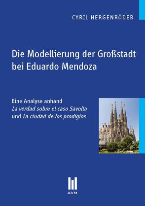 Die Modellierung der Großstadt bei Eduardo Mendoza von Hergenröder,  Cyril