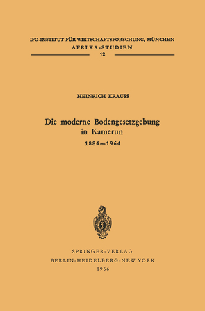 Die moderne Bodengesetzgebung in Kamerun 1884–1964 von Krauss,  H.