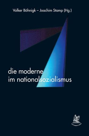 Die Moderne im Nationalsozialismus von Böhnigk,  Volker, Dümling,  Albrecht, Fassbinder,  Horant, Genings,  Karin, Peters,  Olaf, Sachsse,  Rolf, Stamm,  Karl, Stamp,  Joachim