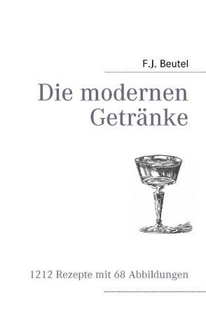 Die modernen Getränke von Beutel,  F J, Roland,  Barics