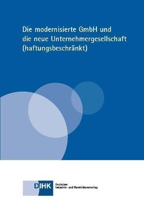 Die modernisierte GmbH und die neue Unternehmergesellschaft (haftungsbeschränkt) von Böhm,  Annika, Groß,  Christian, Kiesel,  Robert