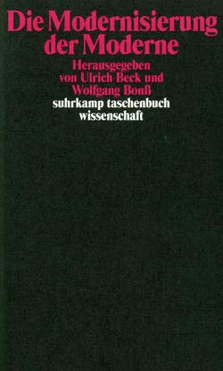 Die Modernisierung der Moderne von Allmendinger,  Jutta, Beck,  Ulrich, Boehle,  Fritz, Bolte,  Annegret, Bonß,  Wolfgang, Böschen,  Stefan, Deiß,  Manfred, Döhl,  Volker, Drexel,  Ingrid, Grande,  Edgar, Heidling,  Eckhard, Heymann,  Matthias, Höfer,  Renate, Hohl,  Joachim, Holzer,  Boris, Jain,  Anil, Jakob,  Alexander, Keller,  Reiner, Kesselring,  Sven, Keupp,  Heiner, Kieserling,  André, Kratzer,  Nick, Kraus,  Wolfang, Kühnlein,  Irene, Lau,  Christoph, Ludwig-Mayerhofer,  Wolfgang, Meil,  Pamela, Mey,  Stefan, Moldaschl,  Manfred, Mutz,  Gerd, Sauer,  Dieter, Schmierl,  Klaus, Sellmaier,  Stephan, Stebut,  Janina von, Straus,  Florian, Vossenkuhl,  Wilhelm, Weishaupt,  Sabine, Wengenroth,  Ulrich, Wimbauer,  Christine