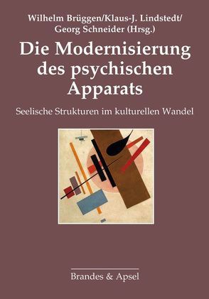 Die Modernisierung des psychischen Apparats von Brüggen,  Wilhelm, Lindstedt,  Klaus-J, Schneider,  Georg