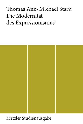 Die Modernität des Expressionismus von Anz,  Thomas, Stark,  Michael