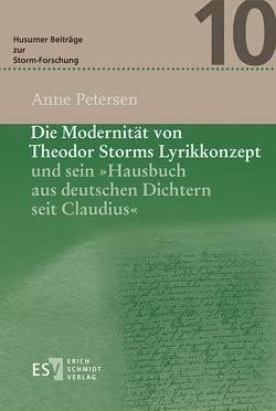 Die Modernität von Theodor Storms Lyrikkonzept und sein „Hausbuch aus deutschen Dichtern seit Claudius“ von Petersen,  Anne