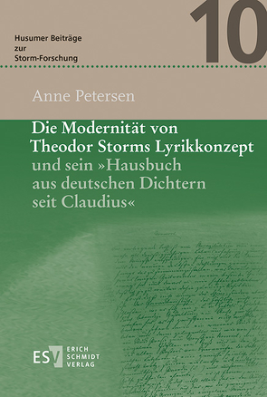 Die Modernität von Theodor Storms Lyrikkonzept und sein „Hausbuch aus deutschen Dichtern seit Claudius“ von Petersen,  Anne