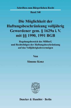 Die Möglichkeit der Haftungsbeschränkung volljährig Gewordener gem. § 1629a i. V. mit §§ 1990, 1991 BGB. von Konz,  Simone