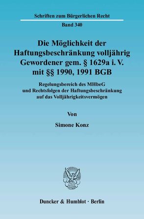 Die Möglichkeit der Haftungsbeschränkung volljährig Gewordener gem. § 1629a i. V. mit §§ 1990, 1991 BGB. von Konz,  Simone