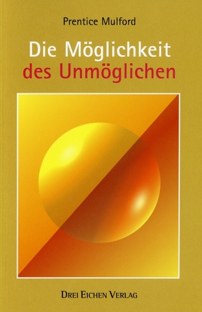 Die Möglichkeit des Unmöglichen von Mulford,  Prentice