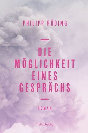 Die Möglichkeit eines Gesprächs von Röding,  Philipp