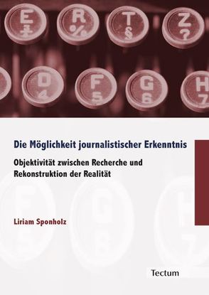 Die Möglichkeit journalistischer Erkenntnis von Sponholz,  Liriam