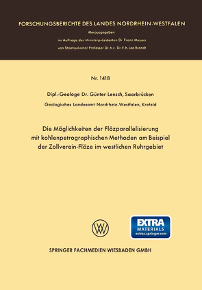 Die Möglichkeiten der Flözparallelisierung mit kohlenpetrographischen Methoden am Beispiel der Zollverein-Flöze im westlichen Ruhrgebiet von Lensch,  Günter