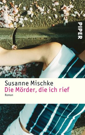 Die Mörder, die ich rief von Mischke,  Susanne