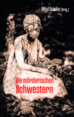 Die mörderischen Schwestern von Quinke,  Sibyl