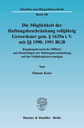 Die Möglichkeit der Haftungsbeschränkung volljährig Gewordener gem. § 1629a i. V. mit §§ 1990, 1991 BGB. von Konz,  Simone