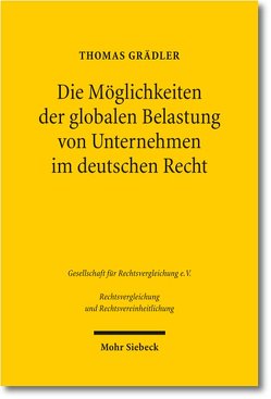 Die Möglichkeiten der globalen Belastung von Unternehmen im deutschen Recht von Grädler,  Thomas