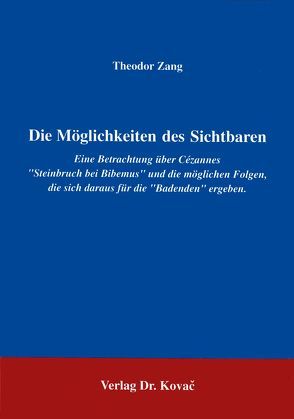 Die Möglichkeiten des Sichtbaren von Zang,  Theodor