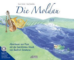 Die Moldau (Bilderbuch mit CD) von Guckelsberger,  Rudolf, Katefidis,  Sissi, Schuh,  Karin, Schuh,  Uwe, Smetana,  Bedrich