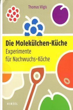 Die Molekülchen-Küche von Vilgis,  Thomas