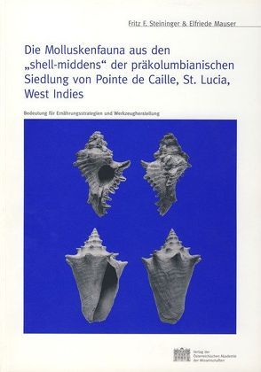 Die Molluskenfauna aus den „shell-middens“ der präkolumbianischen Siedlung von Pointe de Caille, St. Lucia, West Indies von Friesinger,  Herwig, Mauser,  Elfriede, Steininger,  Fritz F