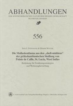 Die Molluskenfauna aus den „Shell-middens“ der präkolumbianischen Siedlung von Pointe de Caille, St. Lucia, West Indies von Mauser,  Elfriede, Steininger,  Fritz F