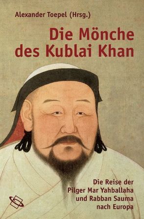 Die Mönche des Kublai Khan von Toepel,  Alexander