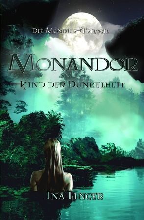 Die Mondiar-Trilogie / Monandor von Linger,  Ina