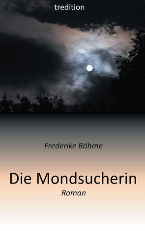 Die Mondsucherin von Böhme,  Frederike