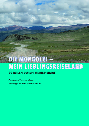 Die Mongolei – Mein Lieblingsreiseland von Ayurzanyn,  Tserenchuluun