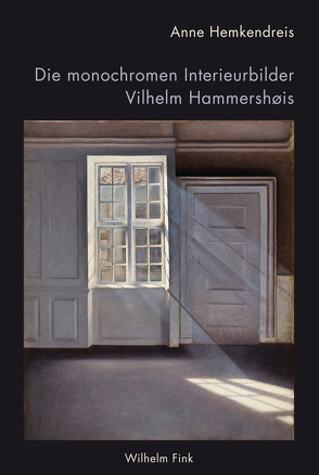 Die monochromen Interieurbilder Vilhelm Hammershøis von Hemkendreis,  Anne