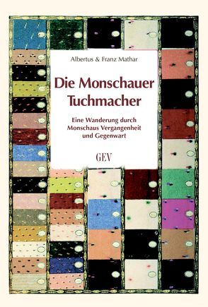 Die Monschauer Tuchmacher von Mathar,  Albertus, Mathar,  Franz