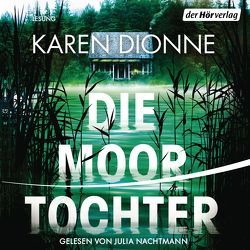 Die Moortochter von Dionne,  Karen, Eimsbütteler Tonstudio, Jaeger,  Andreas, Nachtmann,  Julia