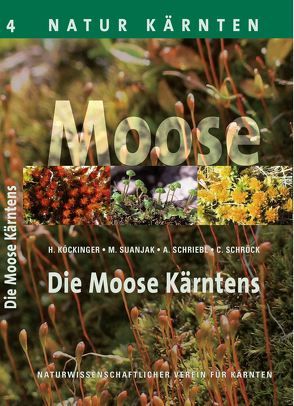 Die Moose Kärntens von Köckinger,  Heribert, Schriebl,  Adolf, Suanjak,  Michael