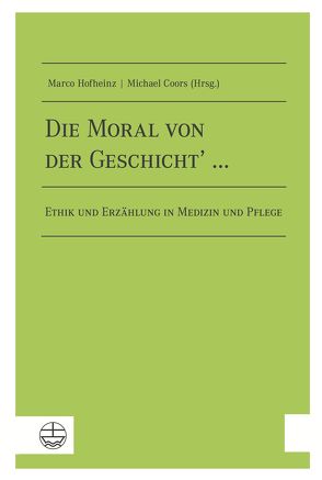 Die Moral von der Geschicht‘ … von Coors,  Michael, Hofheinz,  Marco