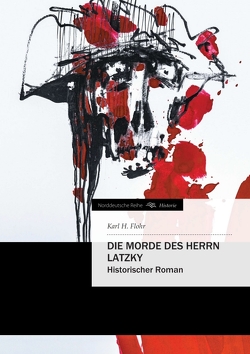 Die Morde des Herrn Latzky von Flohr,  Karl H.