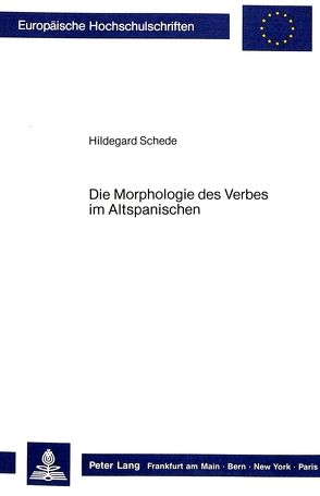 Die Morphologie des Verbes im Altspanischen von Schede,  Hildegard