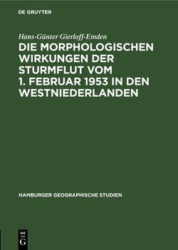 Die morphologischen Wirkungen der Sturmflut vom 1. Februar 1953 in den Westniederlanden von Gierloff-Emden,  Hans Guenter