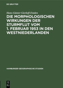 Die morphologischen Wirkungen der Sturmflut vom 1. Februar 1953 in den Westniederlanden von Gierloff-Emden,  Hans Guenter