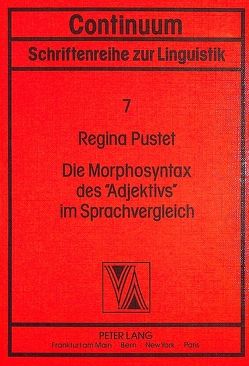 Die Morphosyntax des «Adjektivs» im Sprachvergleich von Pustet,  Regina