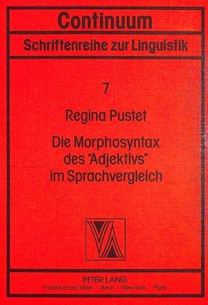 Die Morphosyntax des «Adjektivs» im Sprachvergleich von Pustet,  Regina