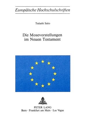 Die Mosevorstellungen im neuen Testament von Saito,  Tadashi