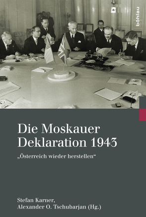 Die Moskauer Deklaration 1943 von Bailer-Galanda,  Brigitte, Beer,  Siegfried, Bischof,  Günter, Botz,  Gerhard, Christoforov,  Vasilij, Filitov,  Aleksej, Iber,  Walter M, Karner,  Stefan, Knoll,  Harald, Laufer,  Jochen, Möller,  Horst, Pecatnov,  Vladimir, Prozumenscikov,  Michail J, Ruggenthaler,  Peter, Schmidl,  Erwin A., Soutou,  Georges-Henri, Stelzl-Marx,  Barbara, Svejcer,  Vladimir, Tschubarjan,  Alexander, Warner,  Geoffrey, Wilke,  Manfred, Wohnout,  Helmut