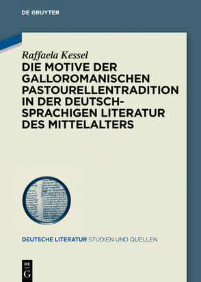 Die Motive der galloromanischen Pastourellentradition in der deutschsprachigen Literatur des Mittelalters von Kessel,  Raffaela