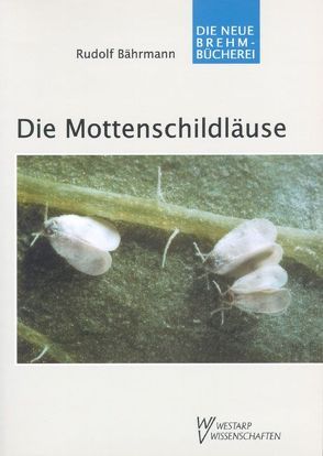 Die Mottenschildläuse – Aleyrodina von Bährmann,  Rudolf, Moritz,  Gerald