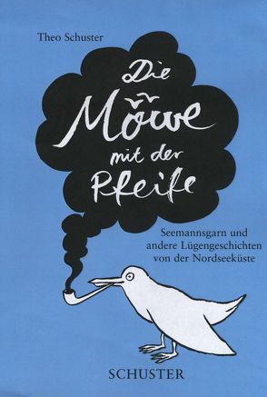 Die Möwe mit der Pfeife von Fischer,  Holger, Schuster,  Theo