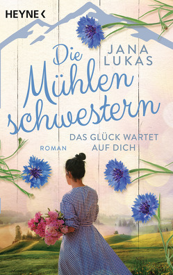 Die Mühlenschwestern – Das Glück wartet auf dich von Lukas,  Jana