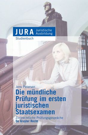 Die mündliche Prüfung im ersten juristischen Staatsexamen von Petersen,  Jens