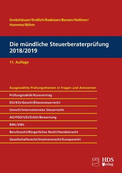 Die mündliche Steuerberaterprüfung 2018/2019 von Barzen,  Arno, Böhm,  Sabrina, Endlich,  Günter, Grobshäuser,  Uwe, Hammes,  Felix, Hammes,  Philipp, Hellmer,  Jörg W., Radeisen,  Rolf-Rüdiger