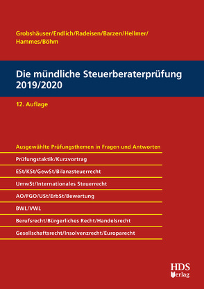 Die mündliche Steuerberaterprüfung 2019/2020 von Barzen,  Arno, Böhm,  Sabrina, Endlich,  Günter, Grobshäuser,  Uwe, Hammes,  Felix, Hammes,  Philipp, Hellmer,  Jörg W., Radeisen,  Rolf-Rüdiger