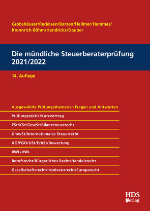 Die mündliche Steuerberaterprüfung 2021/2022 von Barzen,  Arno, Böhm,  Sabrina, Dauber,  Harald, Grobshäuser,  Uwe, Hammes,  Felix, Hammes,  Philipp, Hellmer,  Jörg W., Hendricks,  Lukas, Radeisen,  Rolf-Rüdiger